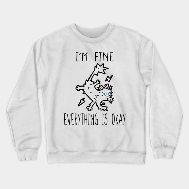 It's Fine I'm Fine Everything Is Fine,Sarcastic Cat Lover, Motivational Positivity Teacher Mom, Funny Introvert Mental Crewneck Sweatshirt by DaStore